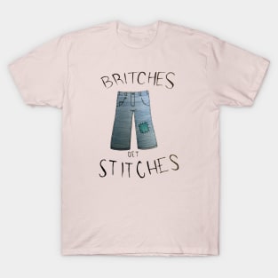 Britches get Stitches T-Shirt